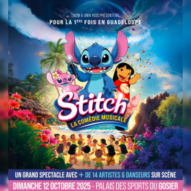 STITCH - LA COMÉDIE MUSICALE - Dimanche 12 Octobre 2025 - Palais des Sports du Gosier STITCH - LA COMÉDIE MUSICALE - Dimanche 12 Octobre 2025 - Palais des Sports du Gosier